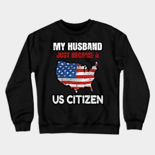 My Husband US CITIZEN American Flag Map Crewneck Sweatshirt